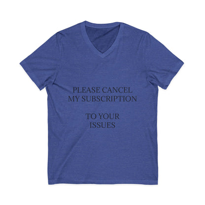 Cancel My Subscription Unisex Short Sleeve V-Neck Tee