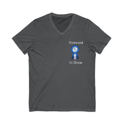 Stressed In Show Unisex Short Sleeve V-Neck Tee
