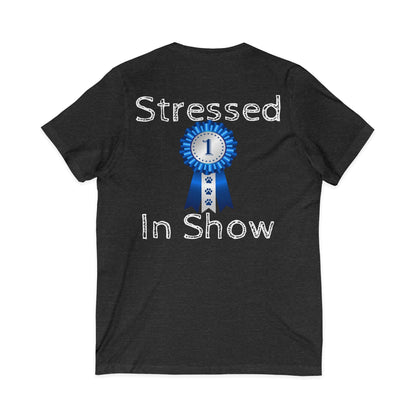 Stressed In Show Unisex Short Sleeve V-Neck Tee