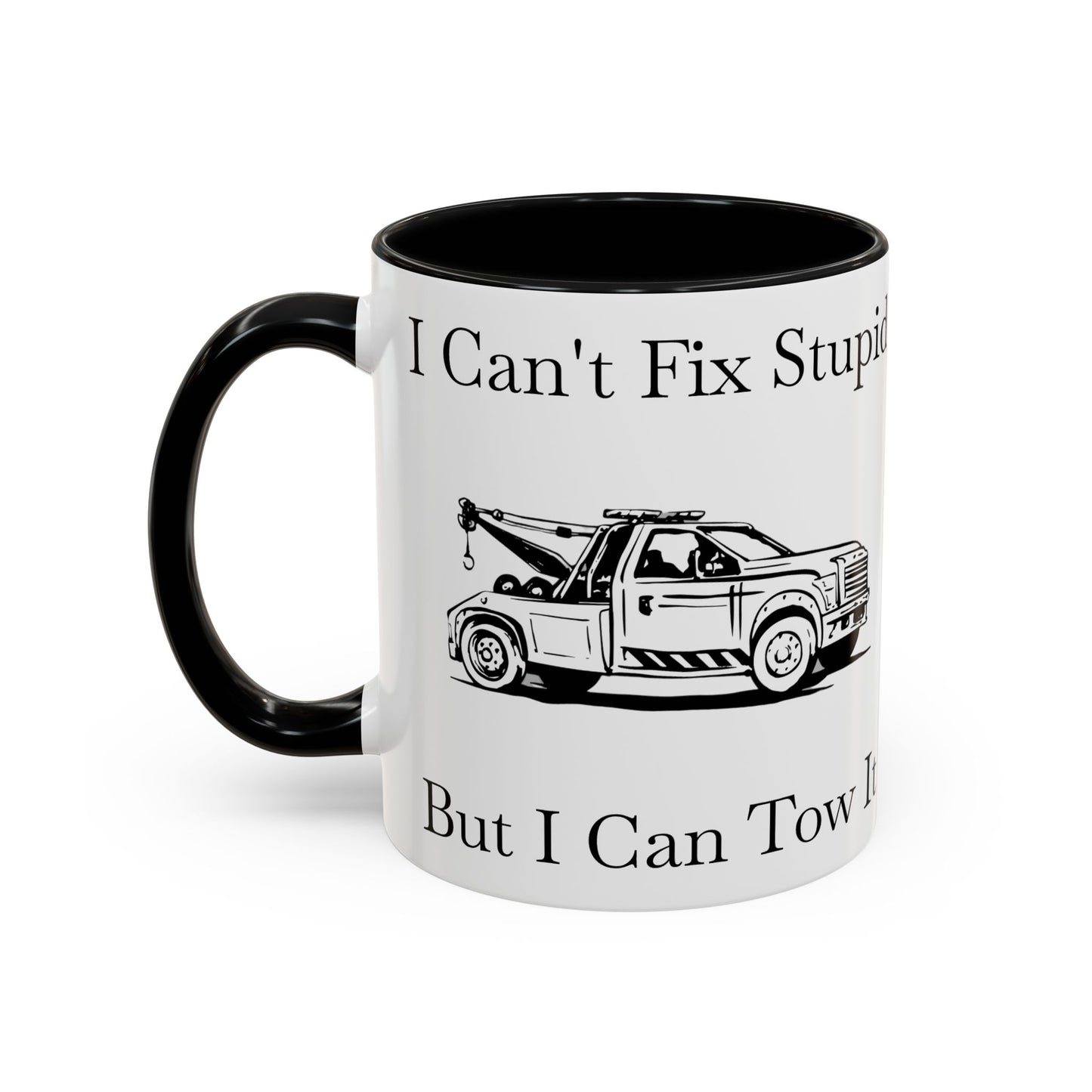 I Can't Fix Stupid Wheel Lift Tow Truck 2-Tone Coffee Mug