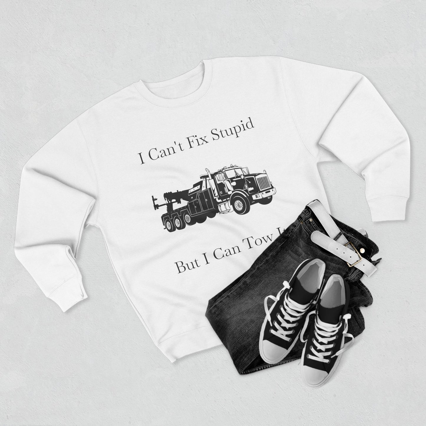 I Can't Fix Stupid Heavy Tow Truck Unisex Crewneck Sweatshirt