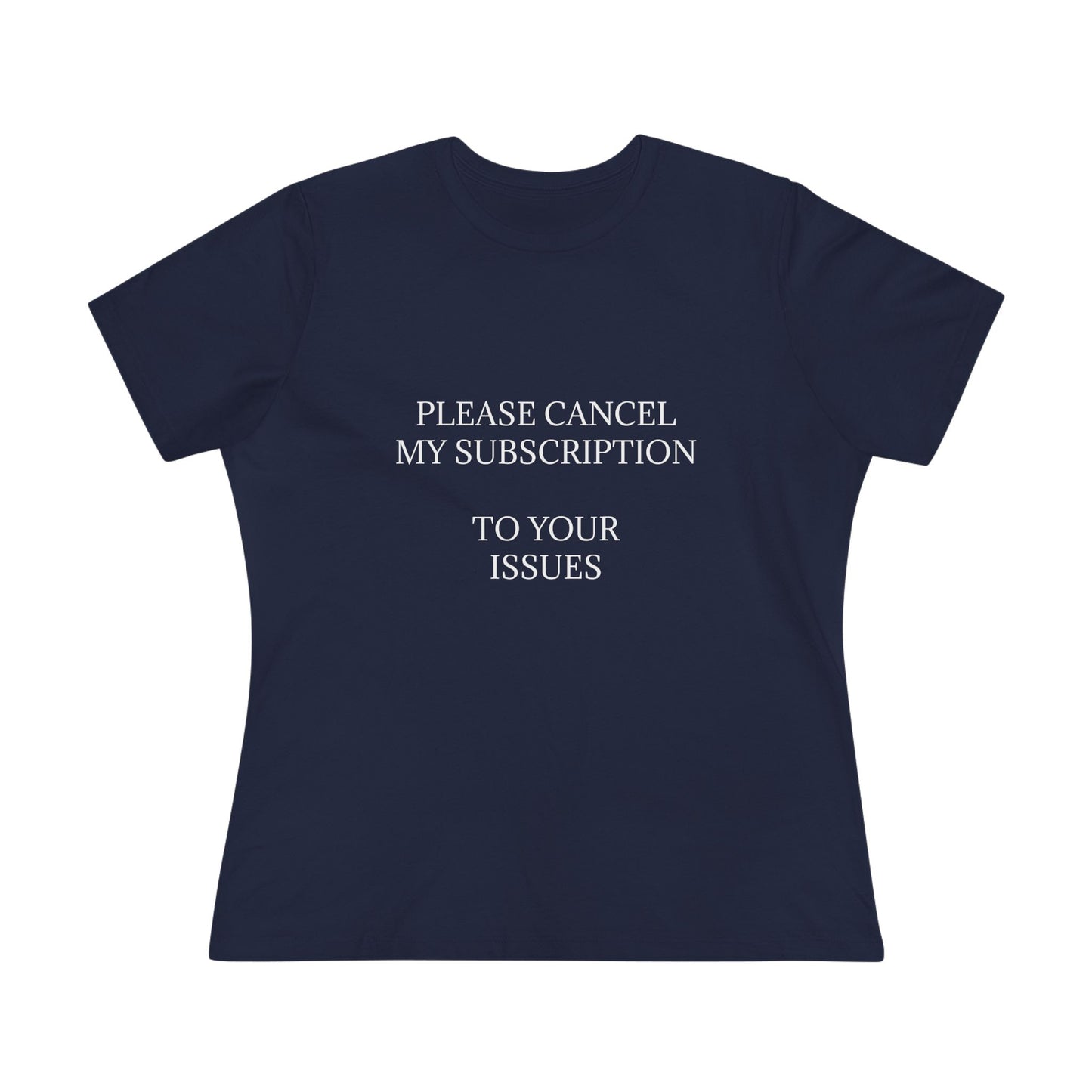 Cancel My Subscription Women's Short Sleeve Crewneck Tee