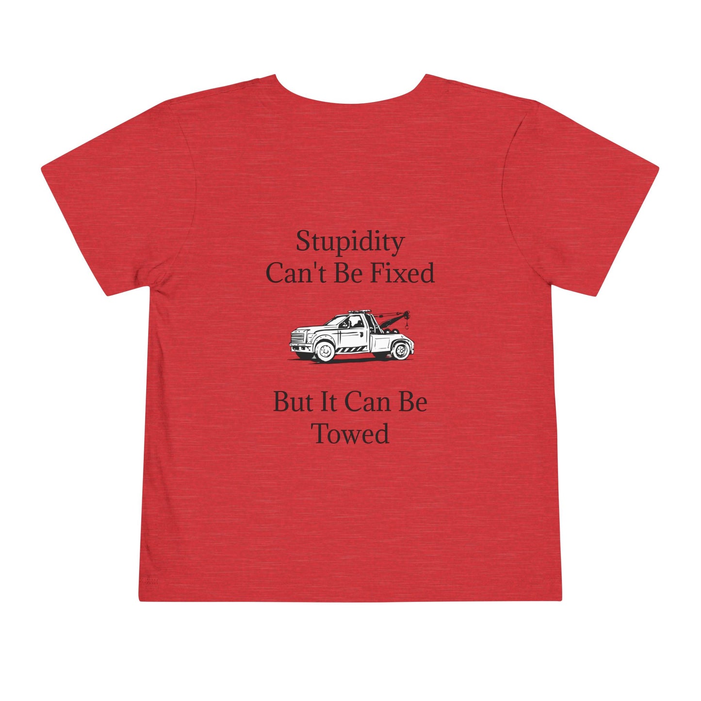 Stupidity Wheel Lift Tow Truck Toddler Unisex Short Sleeve Crewneck Tee