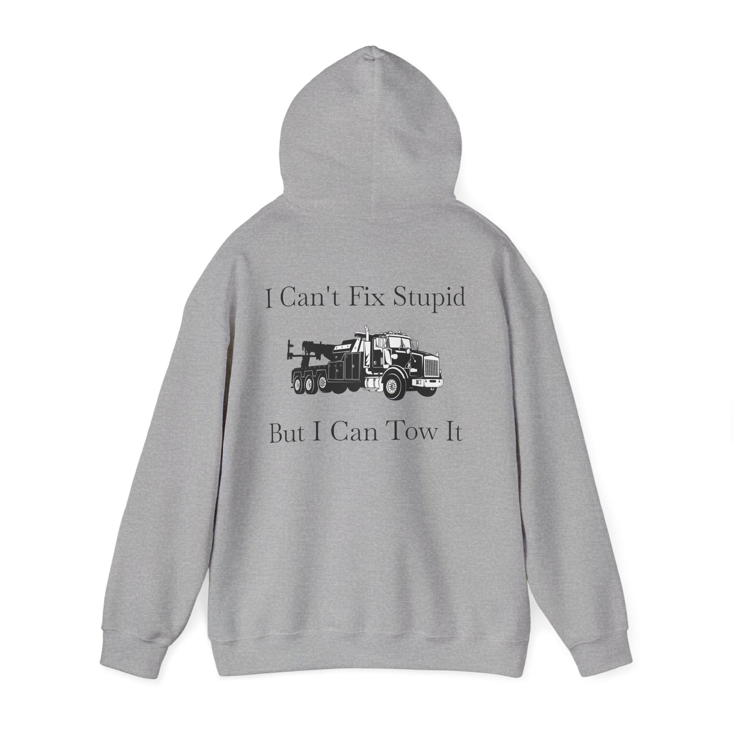 I Can't Fix Stupid Heavy Tow Truck Unisex Hoodie