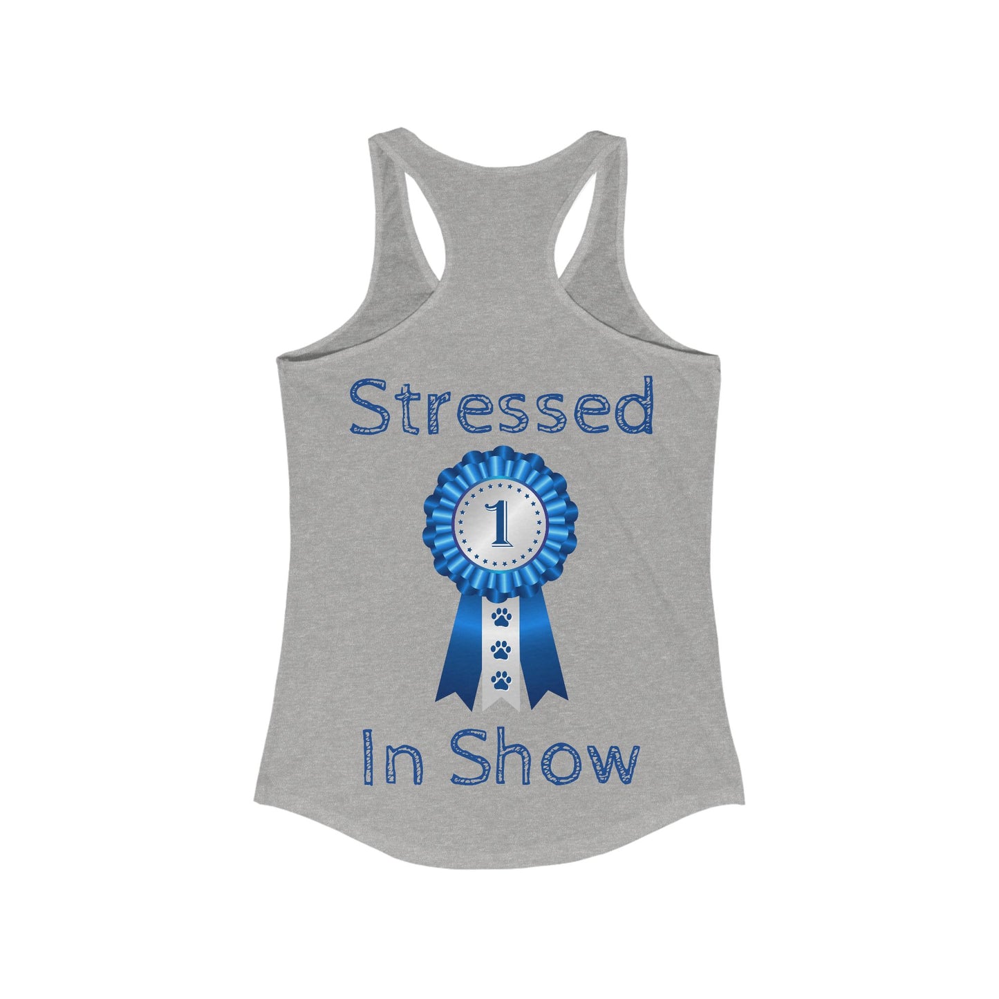 Stressed In Show Women's Racerback Tank