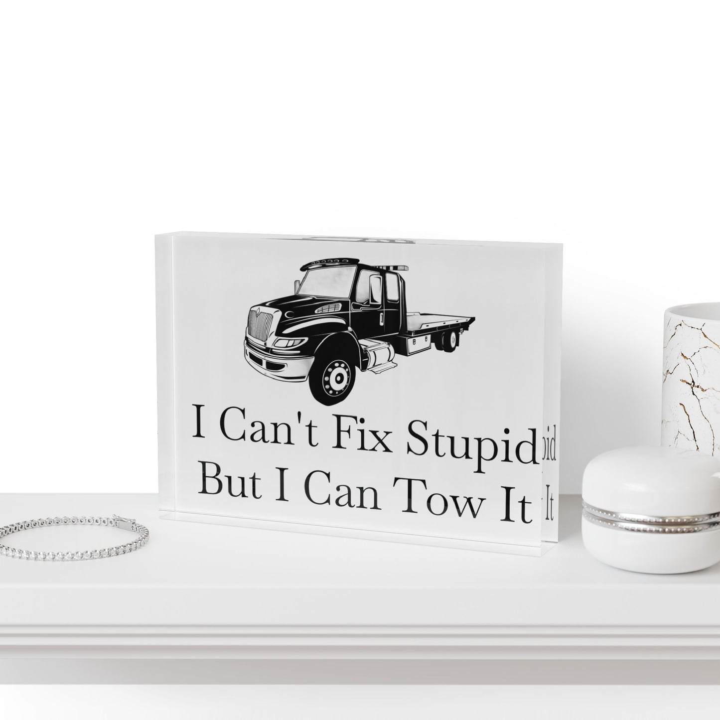 I Can't Fix Stupid Flatbed Tow Truck Acrylic Photo Block