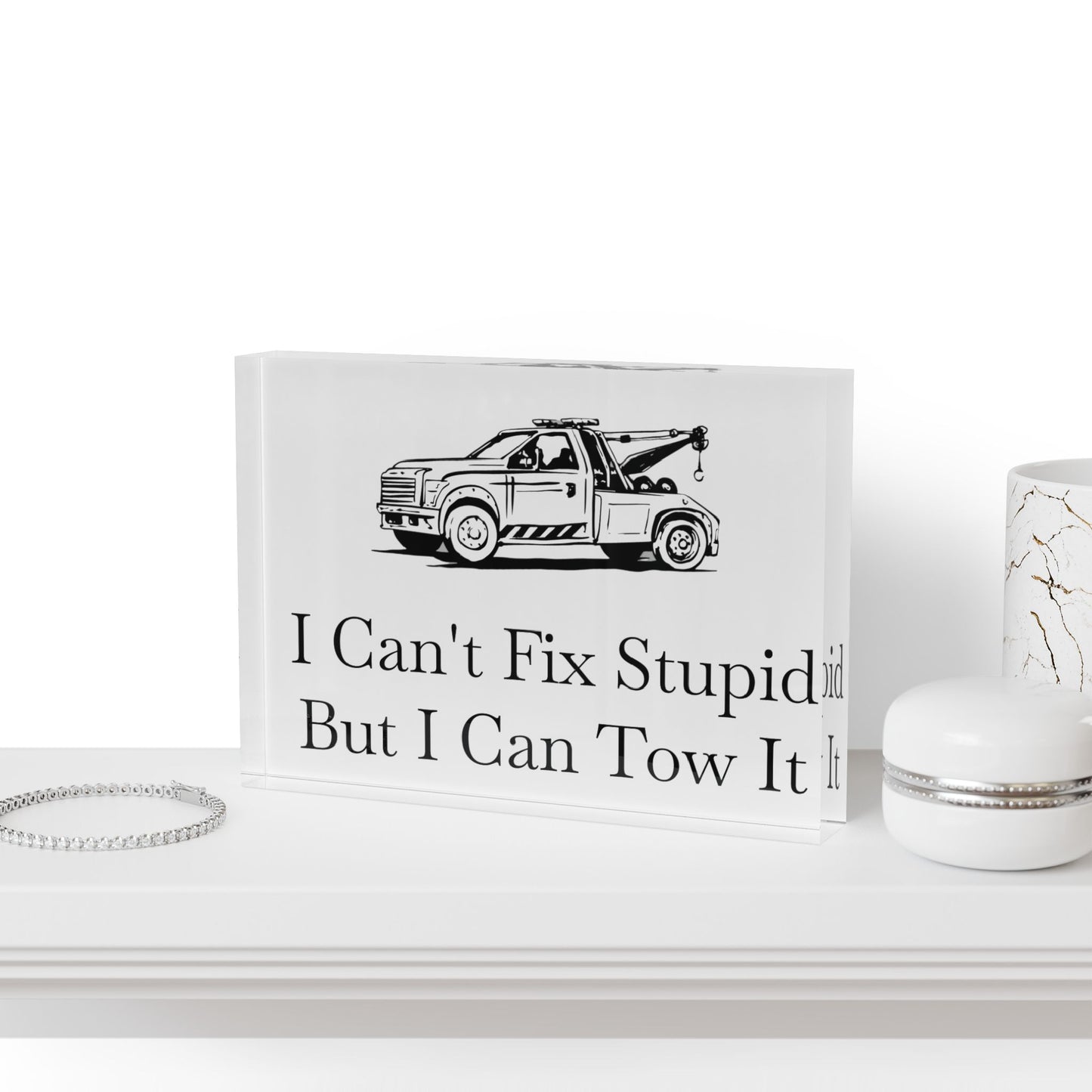 I Can't Fix Stupid Wheel Lift Tow Truck Acrylic Photo Block