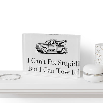 I Can't Fix Stupid Wheel Lift Tow Truck Acrylic Photo Block