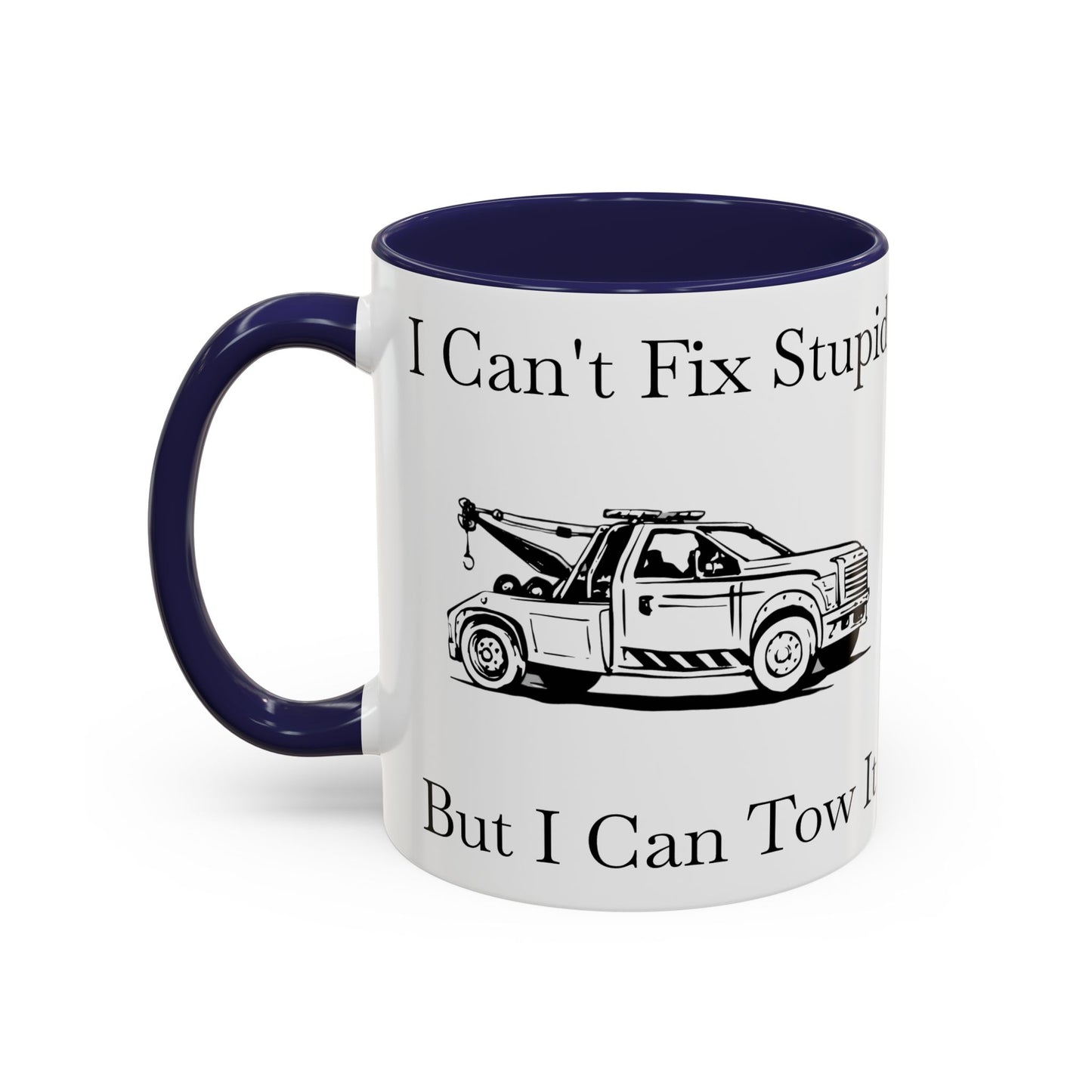 I Can't Fix Stupid Wheel Lift Tow Truck 2-Tone Coffee Mug