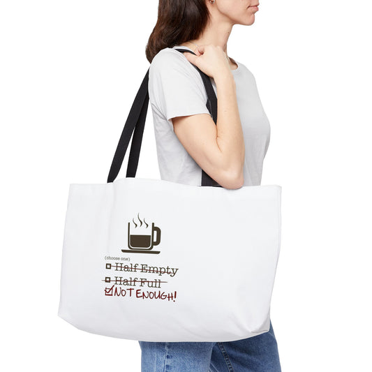 Not Enough Weekender Tote Bag