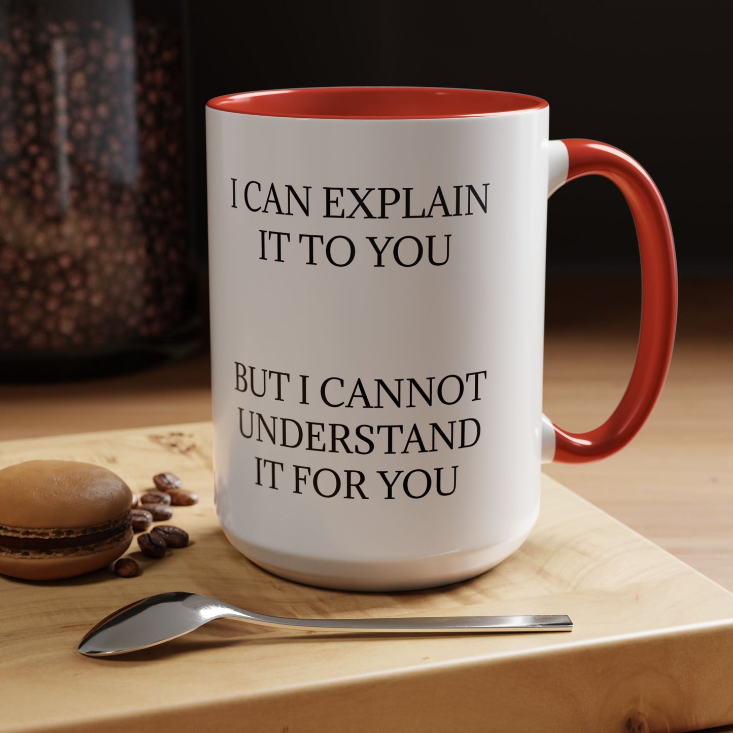 I Cannot Understand It For You 2-Tone Coffee Mug