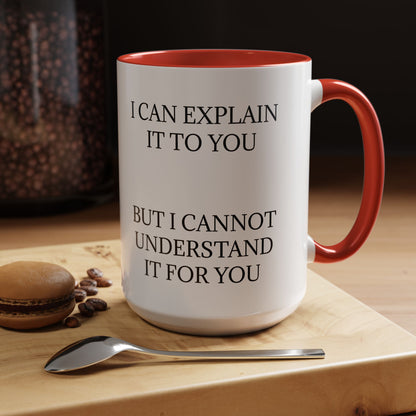I Cannot Understand It For You 2-Tone Coffee Mug
