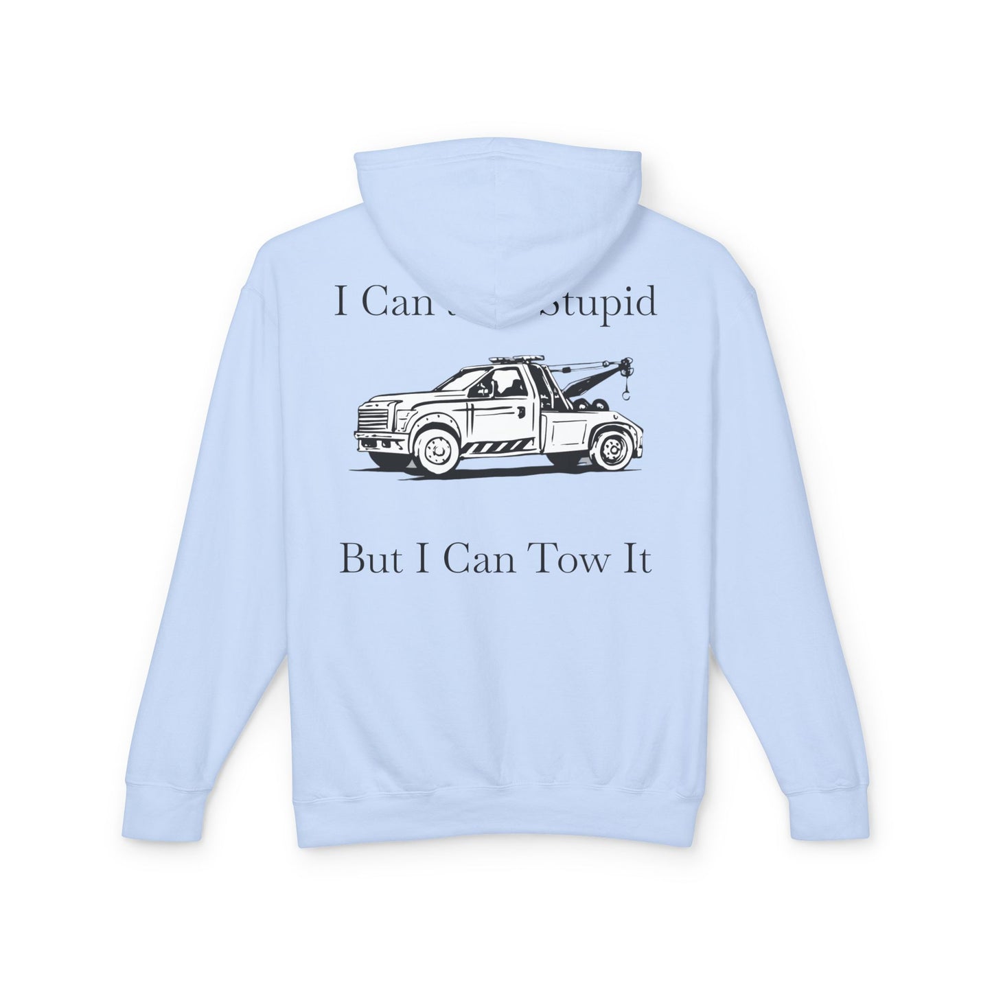 I Can't Fix Stupid Wheel Lift Tow Truck Unisex Lightweight Hoodie