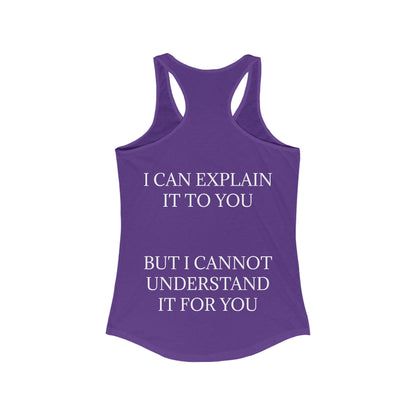 I Cannot Understand It for You Women's Racerback Tank