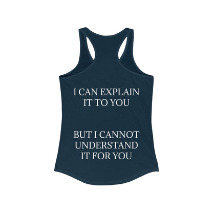 I Cannot Understand It for You Women's Racerback Tank