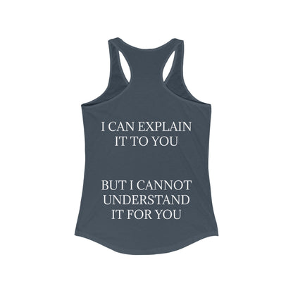 I Cannot Understand It for You Women's Racerback Tank