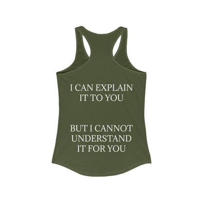I Cannot Understand It for You Women's Racerback Tank