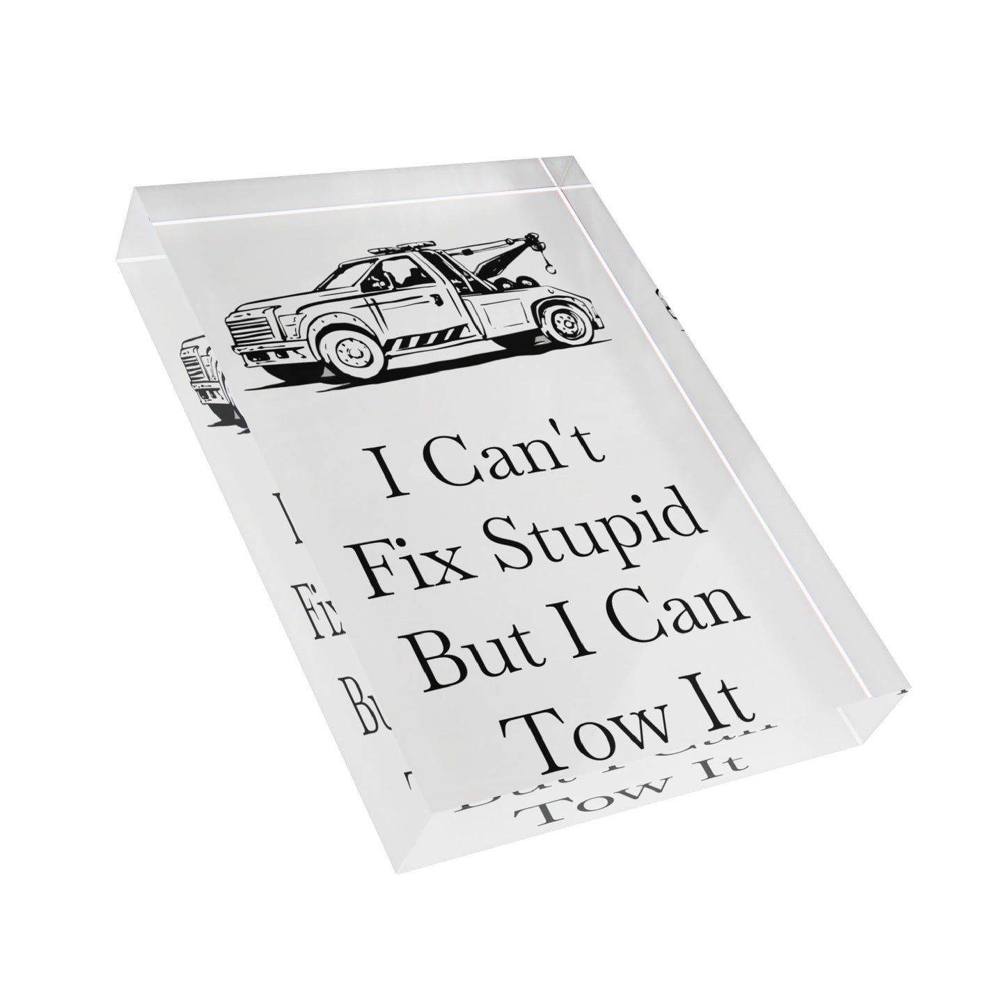 I Can't Fix Stupid Wheel Lift Tow Truck Acrylic Photo Block