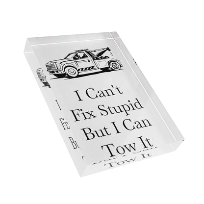 I Can't Fix Stupid Wheel Lift Tow Truck Acrylic Photo Block