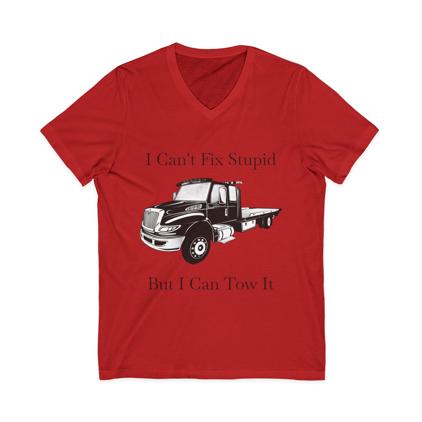 I Can't Fix Stupid Flatbed Unisex Short Sleeve V-Neck Tee