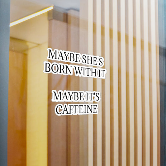 Born With It Vinyl Decal