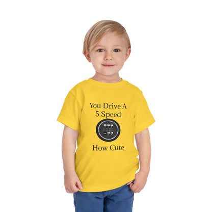 5 Speed How Cute Toddler Unisex Short Sleeve Crewneck Tee