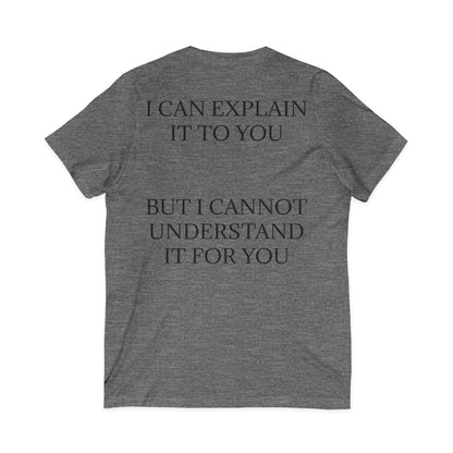 I Cannot Understand It For You Unisex Short Sleeve V-Neck Tee