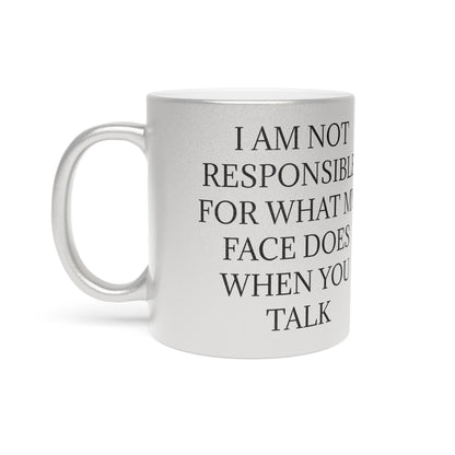 When You Talk Metallic Coffee Mug