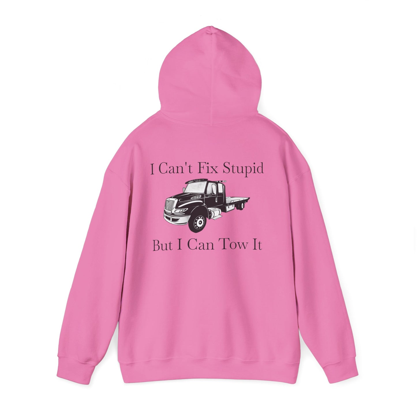 I Can't Fix Stupid Flatbed Tow Truck Unisex Hoodie