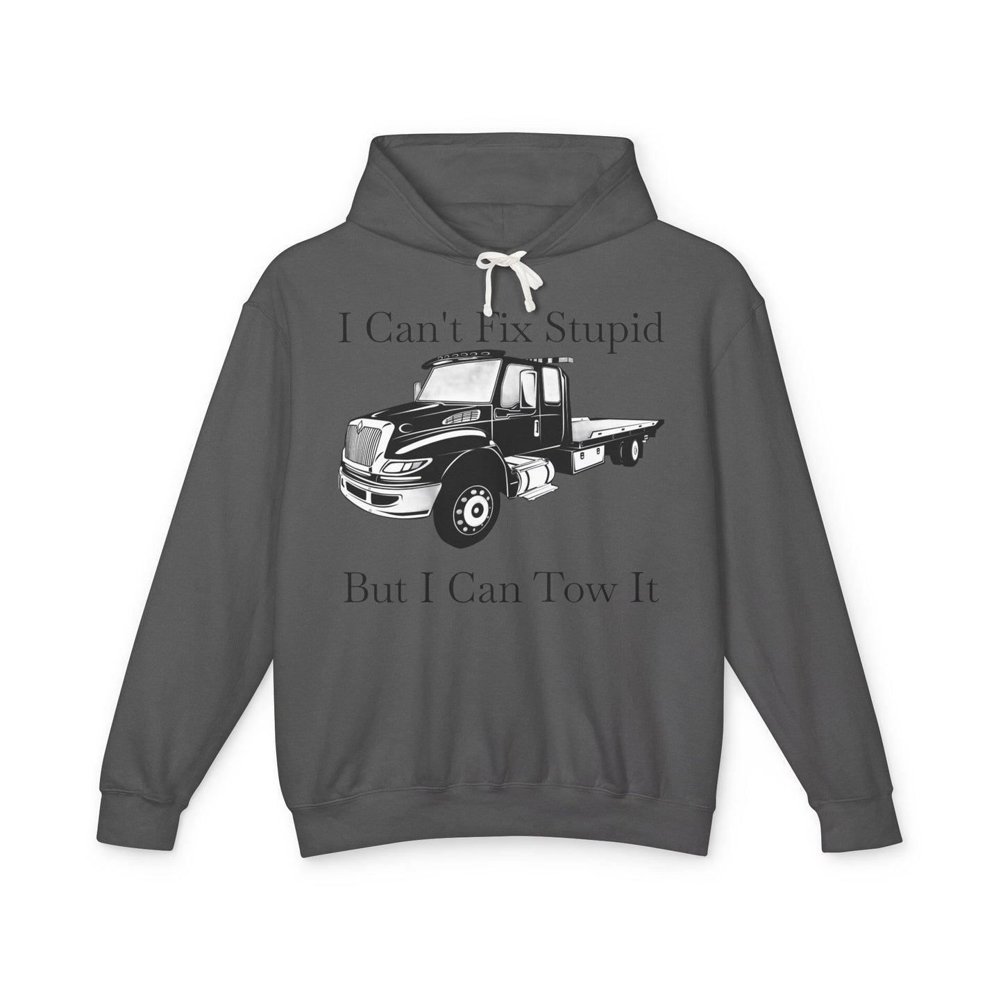 I Can't Fix Stupid Flatbed Tow Truck Unisex Lightweight Hoodie