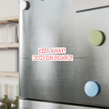 Keep Away! Dogs On Board! Vinyl Decal