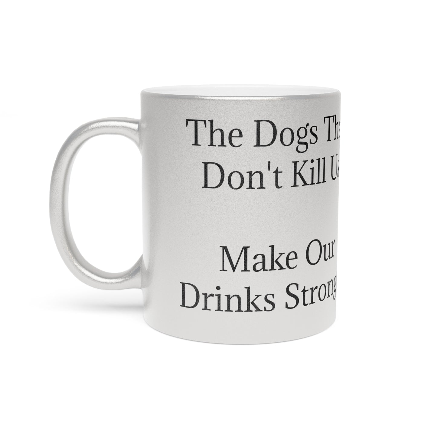 Drinks Stronger Metallic Coffee Mug