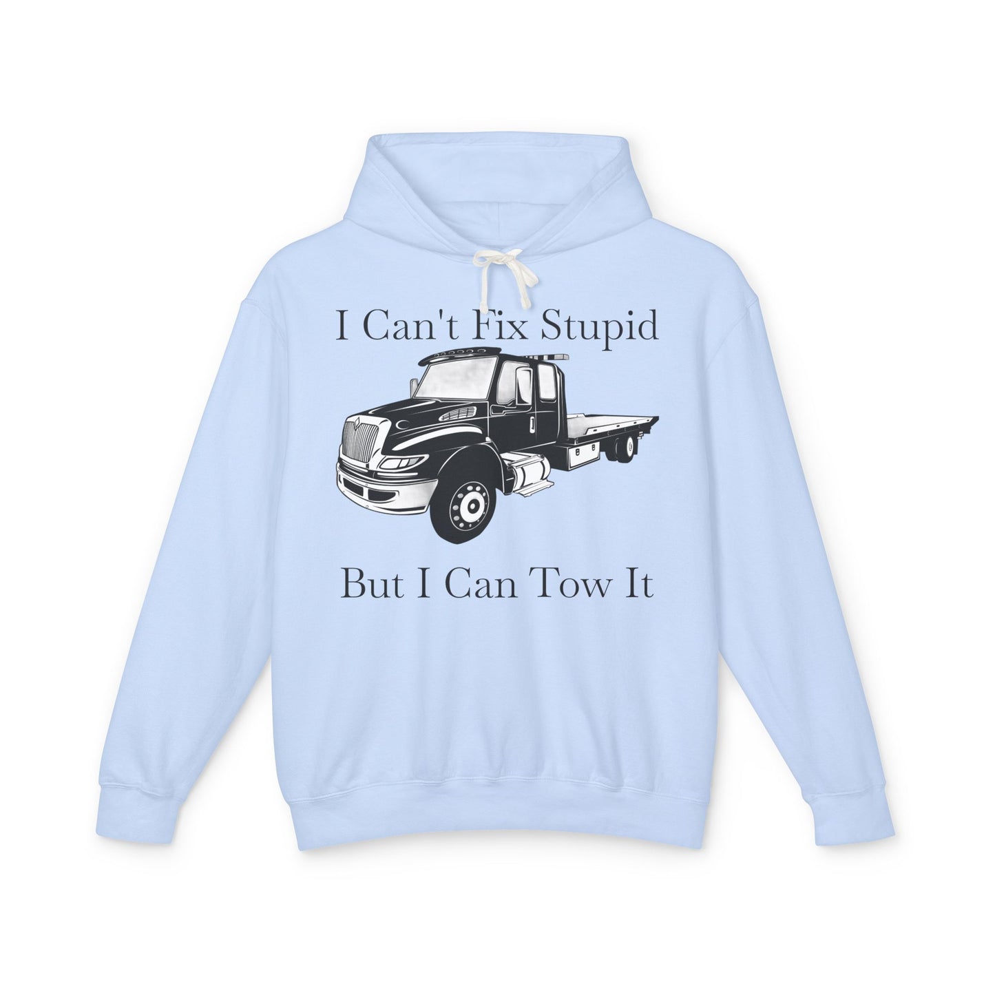 I Can't Fix Stupid Flatbed Tow Truck Unisex Lightweight Hoodie