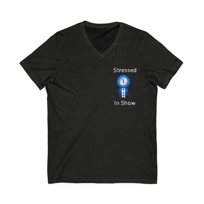 Stressed In Show Unisex Short Sleeve V-Neck Tee