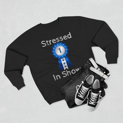 Stressed In Show Unisex Crewneck Sweatshirt