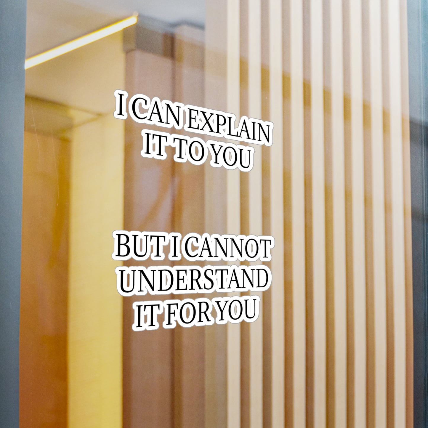 I Cannot Understand It For You Vinyl Decal