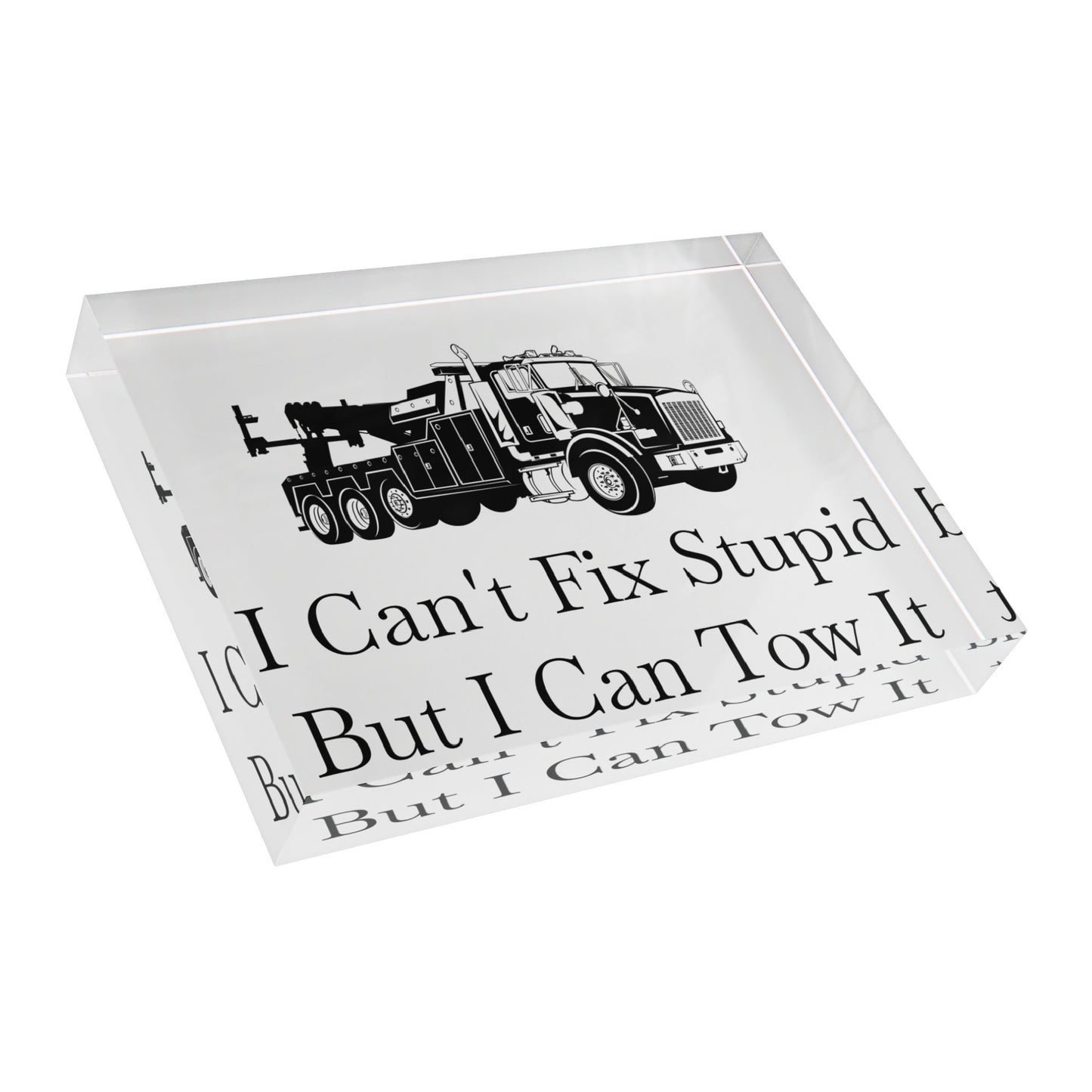 I Can't Fix Stupid Heavy Tow Truck Acrylic Photo Block