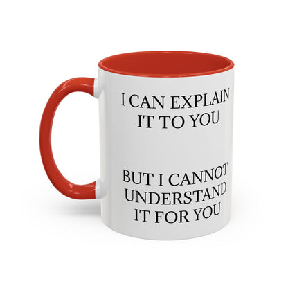I Cannot Understand It For You 2-Tone Coffee Mug