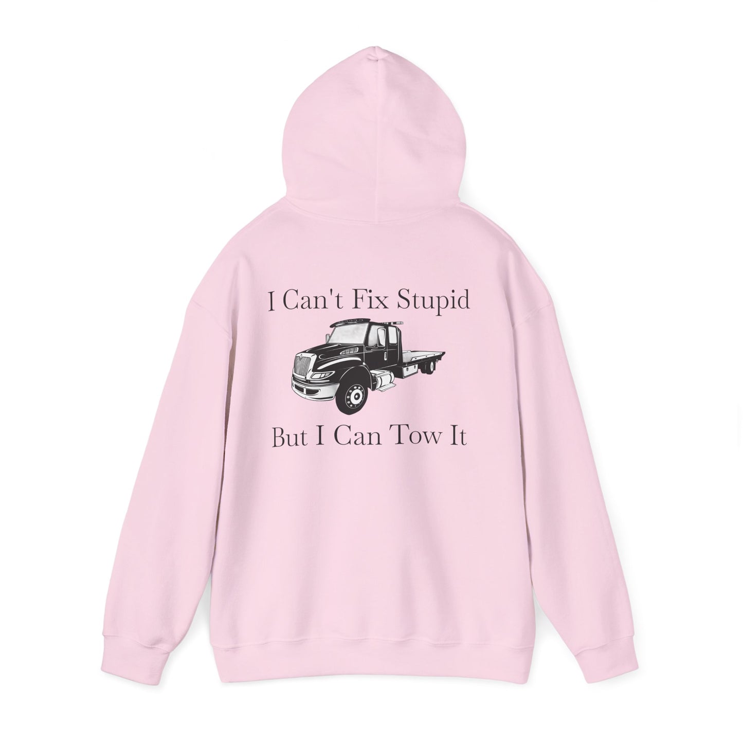 I Can't Fix Stupid Flatbed Tow Truck Unisex Hoodie