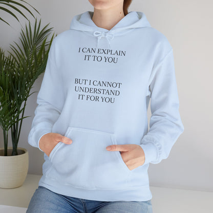 I Cannot Understand It For You Unisex Hoodie