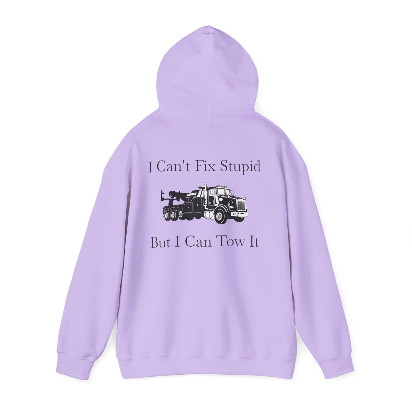 I Can't Fix Stupid Heavy Tow Truck Unisex Hoodie