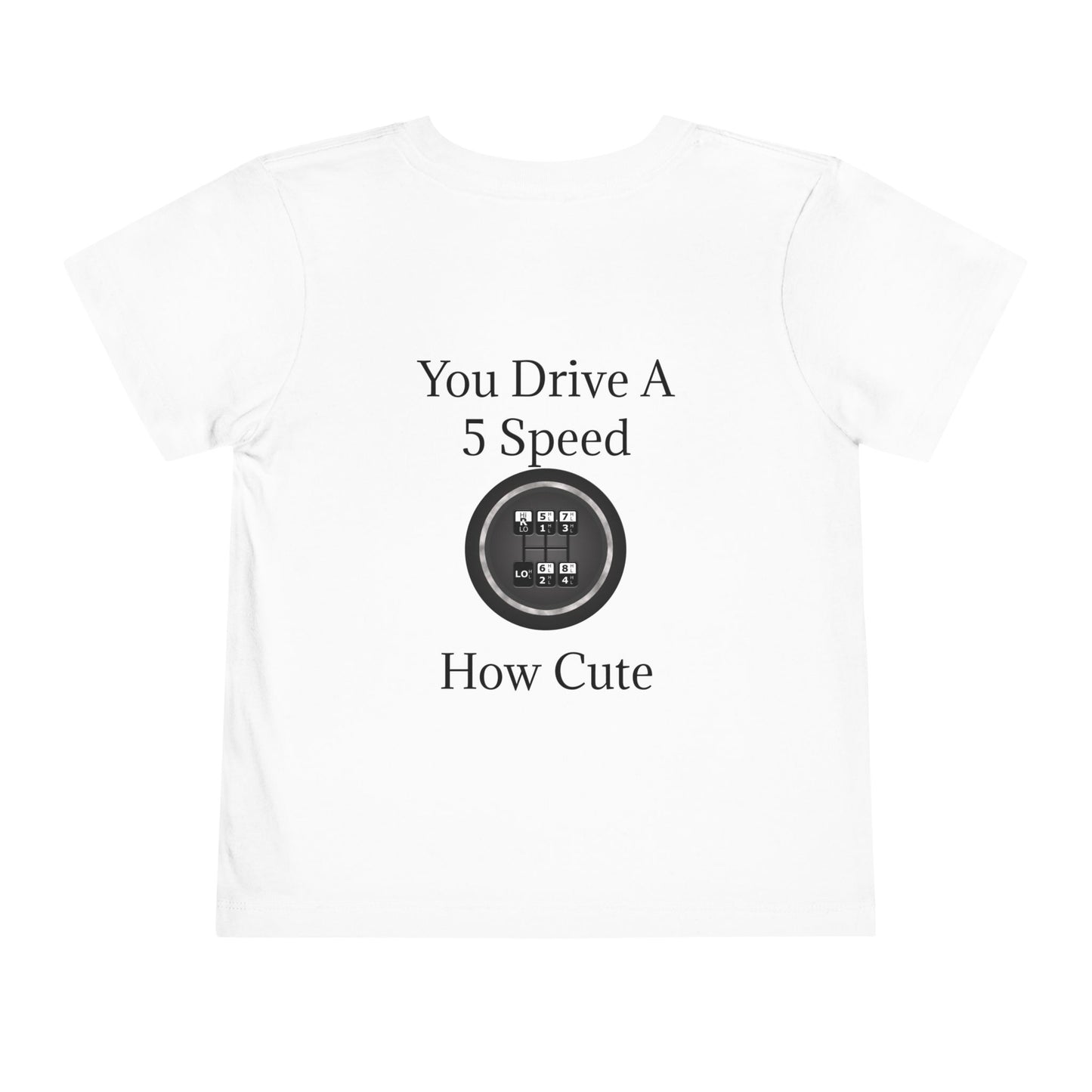 5 Speed How Cute Toddler Unisex Short Sleeve Crewneck Tee