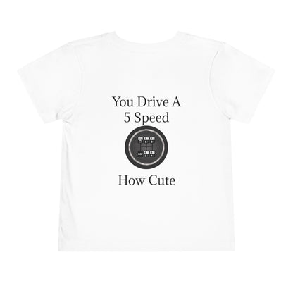 5 Speed How Cute Toddler Unisex Short Sleeve Crewneck Tee