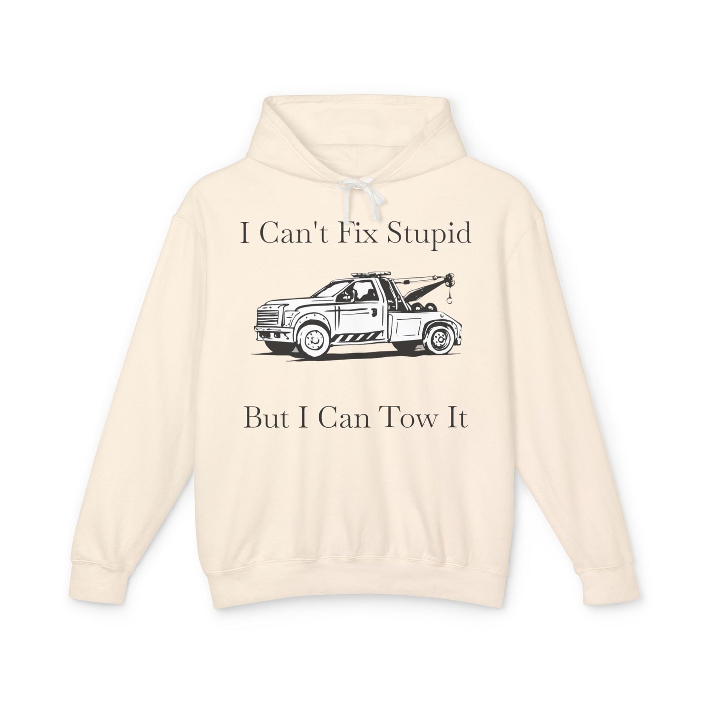 I Can't Fix Stupid Wheel Lift Tow Truck Unisex Lightweight Hoodie