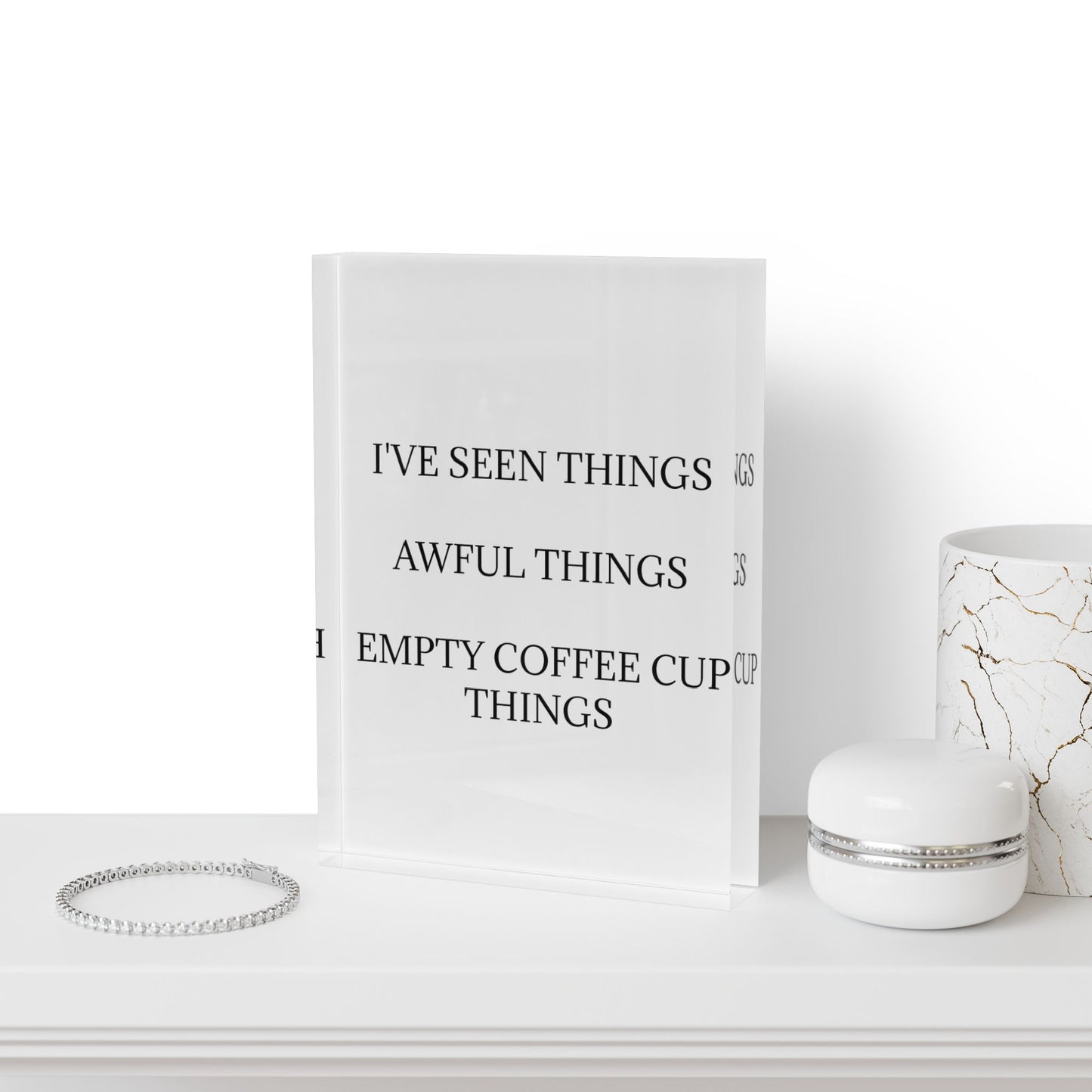 I've Seen Things Acrylic Photo Block