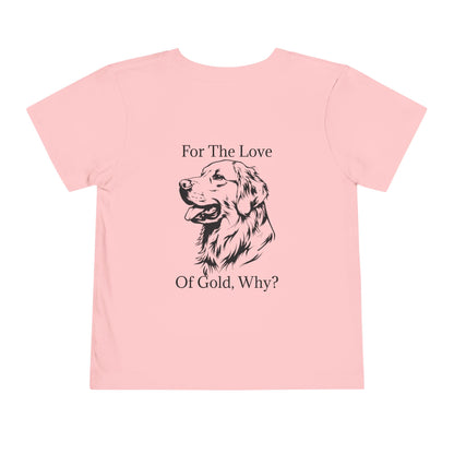 For The Love Of Gold Toddler Unisex Short Sleeve Crewneck Tee