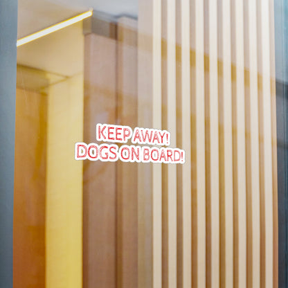 Keep Away! Dogs On Board! Vinyl Decal
