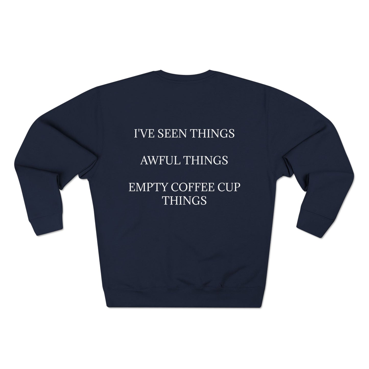 I've Seen Things Unisex Crewneck Sweatshirt