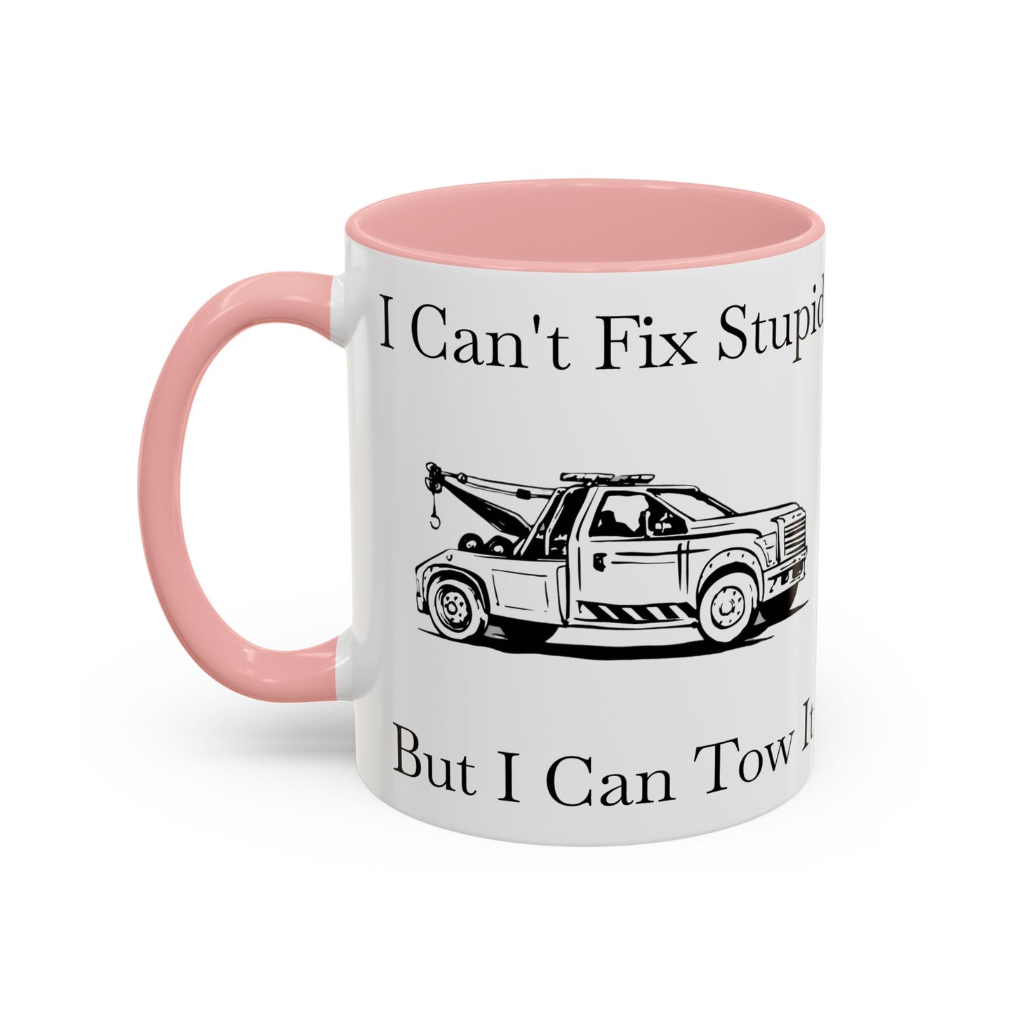 I Can't Fix Stupid Wheel Lift Tow Truck 2-Tone Coffee Mug