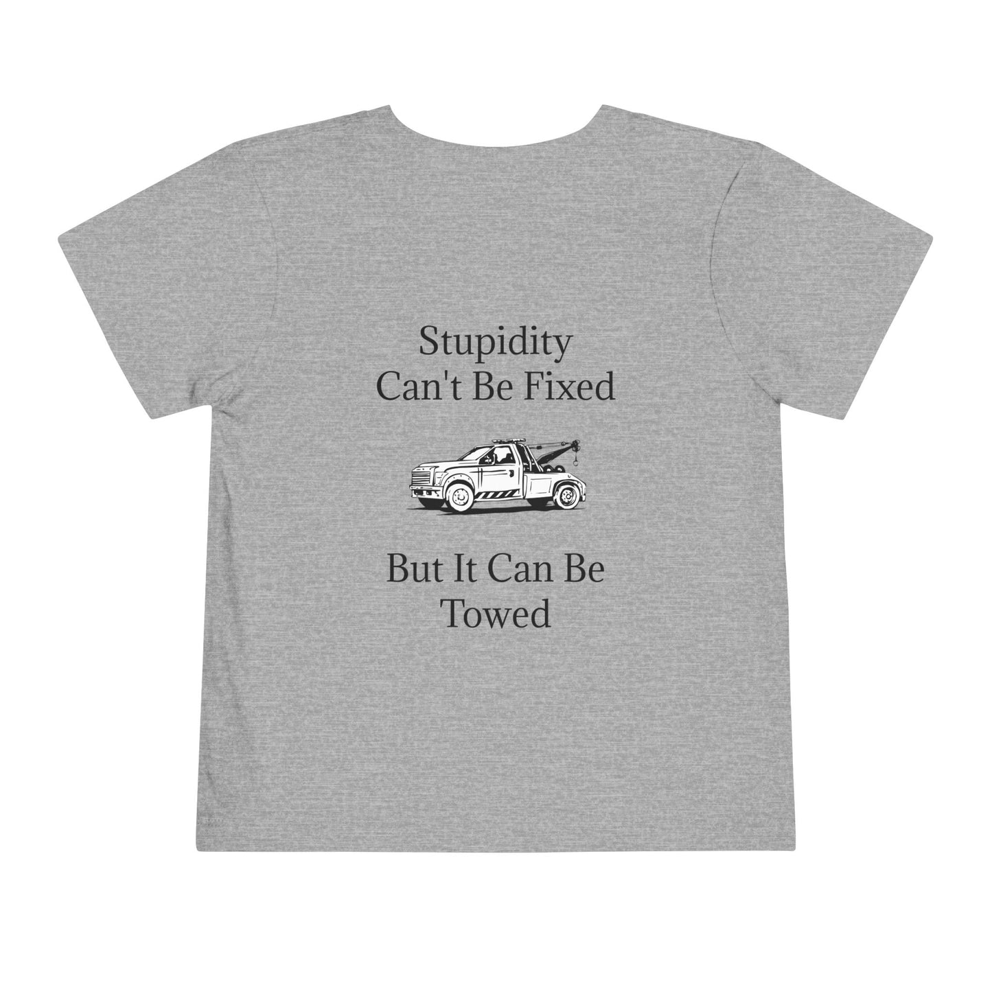 Stupidity Wheel Lift Tow Truck Toddler Unisex Short Sleeve Crewneck Tee